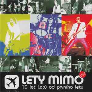 Lety Mimo - 10 Let Letů Od Prvního Letu (Live) download flac