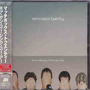 Matchbox Twenty = マッチボックス・トゥエンティー - More Than You Think You Are = モア・ザン・ユー・シンク・ユー・アー download flac