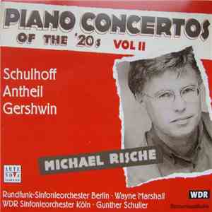 Michael Rische - Schulhoff, Antheil, Gershwin - Rundfunk-Sinfonieorchester Berlin, Wayne Marshall, WDR Sinfonieorchester Köln, Gunther Schuller - Piano Concertos Of The '20s, Vol II download flac