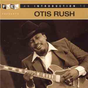 Otis Rush - An Introduction To Otis Rush download flac