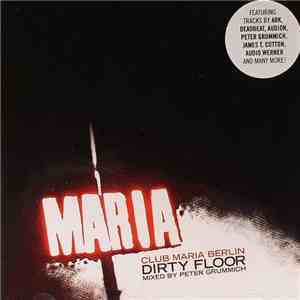 Peter Grummich - Club Maria Berlin: Dirty Floor download flac
