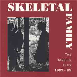 Skeletal Family - The Singles Plus 1983 - 85 download flac