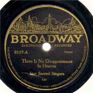 Star Sacred Singers - There Is No Disappointment In Heaven / Where We'll Never Grow Old download flac