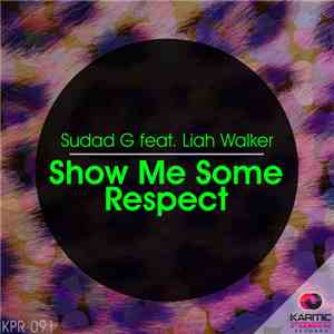 Sudad G Feat. Liah Walker - Show Me Some Respect download flac