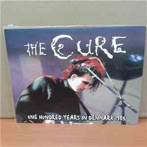 The Cure - One Hundred Years In Denmark 1985 download flac