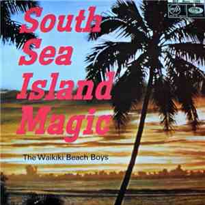 The Waikiki Beach Boys - South Sea Island Magic download flac