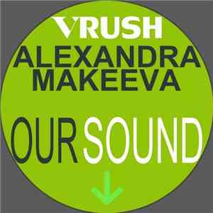 V Rush / Alexandra Makeeva - Our Sound download flac