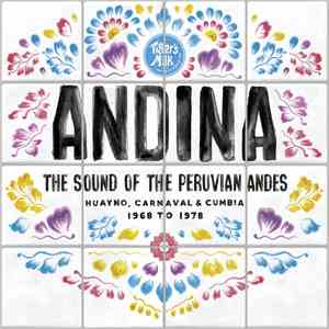 Various - ANDINA: Huayno, Carnaval and Cumbia - The Sound of the Peruvian Andes 1968​-​1978 download flac
