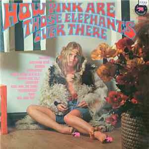 Various - How Pink Are Those Elephants Over There download flac