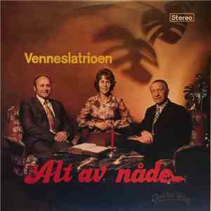 Venneslatrioen - Alt Av Nåde download flac
