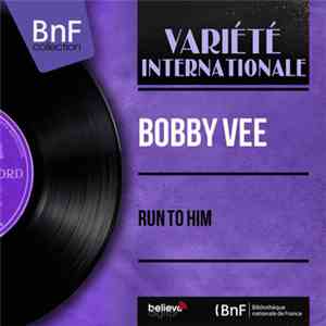 Bobby Vee - Run To Him download flac