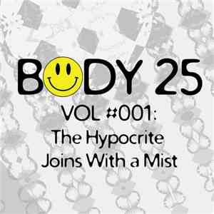 Body 25 - Vol #001: The Hypocrite Joins With A Mist download flac