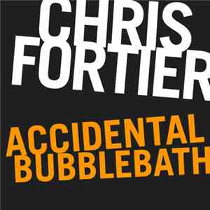 Chris Fortier - Accidental Bubblebath download flac