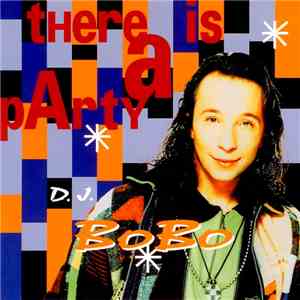 D.J. BoBo - There Is A Party download flac