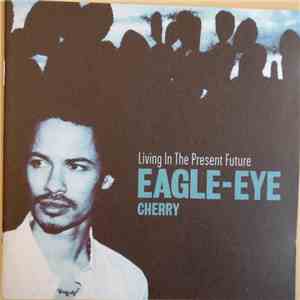 Eagle-Eye Cherry - Living In The Present Future download flac
