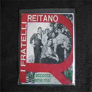 I Fratelli Reitano - Dai, Racconta... / Come Mai download flac