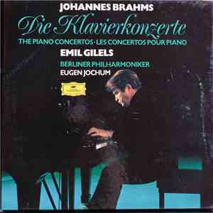 Johannes Brahms - Emil Gilels, Berliner Philharmoniker, Eugen Jochum - Die Klavierkonzerte • The Piano Concertos • Les Concertos Pour Piano download flac