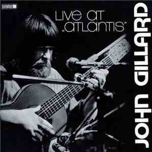 John Gillard - Live At "Atlantis" download flac