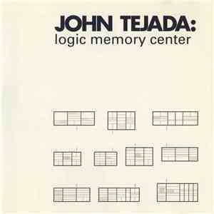 John Tejada - Logic Memory Center download flac