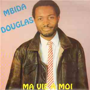 Mbida Douglas - Ma Vie A Moi download flac
