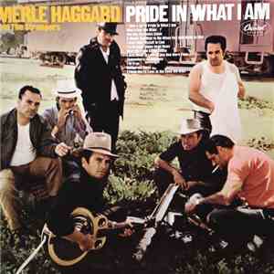 Merle Haggard And The Strangers - Pride In What I Am download flac