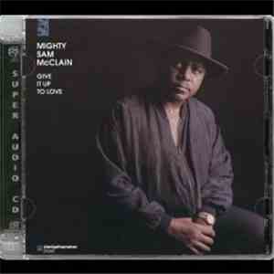 Mighty Sam McClain - Give It Up To Love download flac