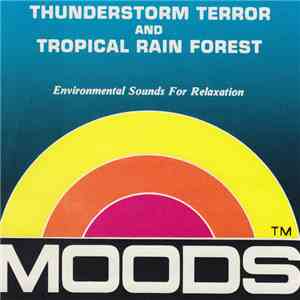No Artist - Moods: Thunderstorm Terror / Tropical Rain Forest download flac