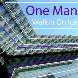 One Man  - Walkin' On Ice download flac