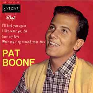 Pat Boone - I'll Find You Again/ I Like What To Do/ Sure My Love/ Wear My Ring Around Your Neck download flac