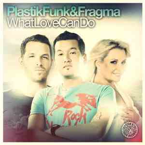 Plastik Funk & Fragma - What Love Can Do download flac