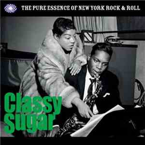 Various - Classy Sugar - The Pure Essence Of New York Rock & Roll download flac