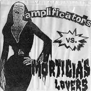 Amplificators / Morticia's Lovers - Amplificators Vs. Morticia's Lovers download flac
