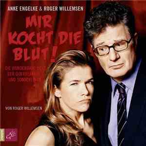Anke Engelke & Roger Willemsen - Mir Kocht Die Blut! download flac