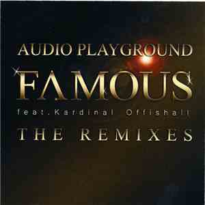 Audio Playground Feat. Kardinal Offishall - Famous (The Remixes) FLAC album