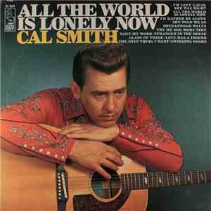Cal Smith - All The World Is Lonely Now download flac