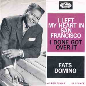 Fats Domino - I Left My Heart In San Francisco / I Done Got Over It download flac