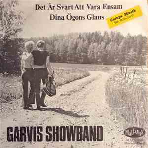Garvis Showband - Det Är Svårt Att Vara Ensam / Dina Ögons Glans download flac