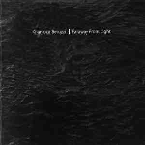 Gianluca Becuzzi - Faraway From Light download flac