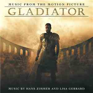 Hans Zimmer And Lisa Gerrard - Gladiator (Music From The Motion Picture) download flac