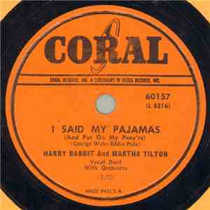 Harry Babbit And Martha Tilton / Martha Tilton And Harry Babbit - I Said My Pajamas / (And Put On My Pray'rs) / Let's Get Away From It All download flac