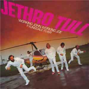 Jethro Tull - Working John, Working Joe / Fylingdale Flyer download flac