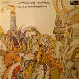 Jr. Walker & The All Stars - Peace & Understanding Is Hard To Find download flac