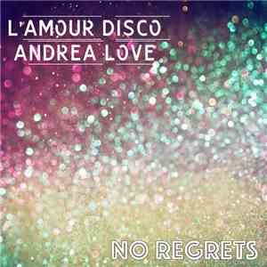 L'Amour Disco Feat. Andrea Love - No Regrets FLAC album