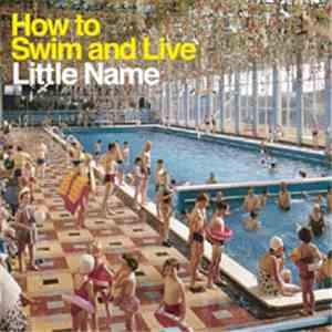 Little Name - How To Swim And Live download flac