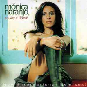 Mónica Naranjo - No Voy A Llorar (New International Remixes) download flac