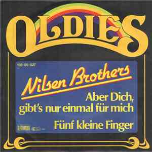Nilsen Brothers - Aber Dich, Gibt's Nur Einmal Für Mich / Fünf Kleine Finger download flac