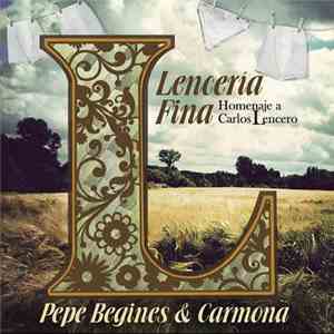 Pepe Begines & Carmona - Lencería Fina (Homenaje A Carlos Lencero) download flac