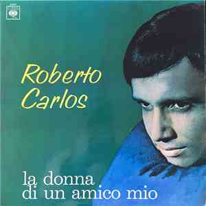 Roberto Carlos - La Donna Di Un Amico Mio download flac