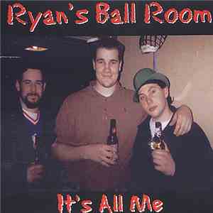Ryan's Ball Room - It's All Me download flac