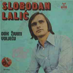 Slobodan Lalić - Dok Živim Voljeću / Opančići Pleteni download flac